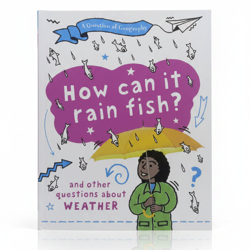 A Question of Geography: How Can It Rain Fish? And Other Questions about Weather