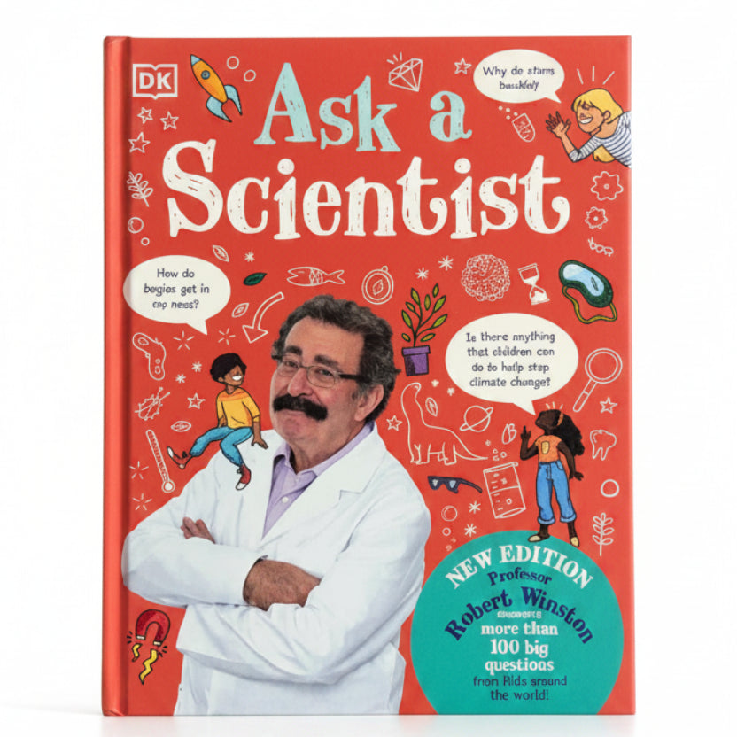 Ask A Scientist (New Edition) Professor Robert Winston Answers More Than 100 Big Questions From Kids Around the World!