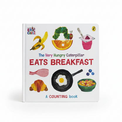 The Very Hungry Caterpillar Eats Breakfast A Counting Book