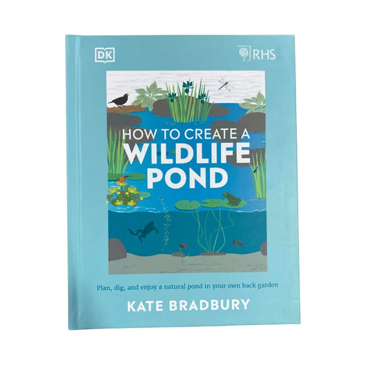 RHS How to Create a Wildlife Pond Plan, Dig, and Enjoy a Natural Pond in Your Own Back Garden