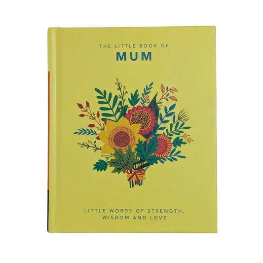 The Little Book of Mum: Little Words of Strength, Wisdom and Love