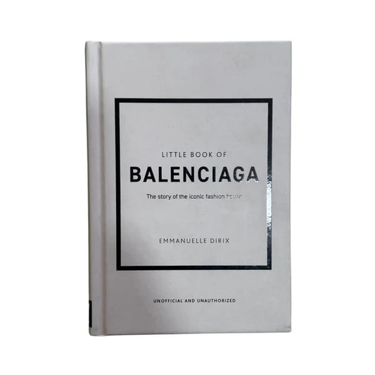 Little Book of Balenciaga: The Story of the Iconic Fashion House