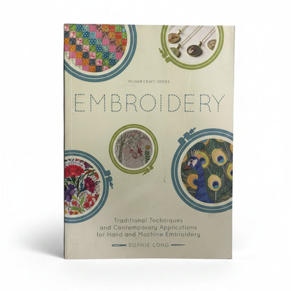 Embroidery: Traditional Techniques and Contemporary Applications for Hand and Machine Embroidery (Milner Craft Series)