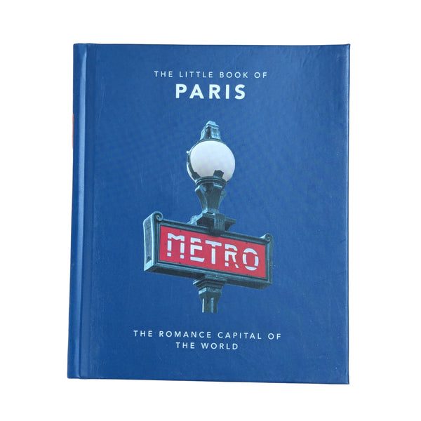 The Little Book of Paris: The Romance Capital of the World
