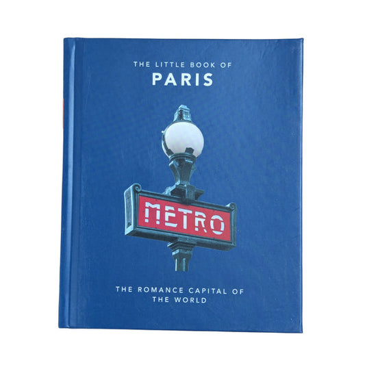 The Little Book of Paris: The Romance Capital of the World