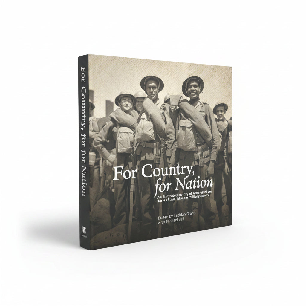 For Country, for Nation An Illustrated History of Aboriginal and Torres Strait Islander Military Service