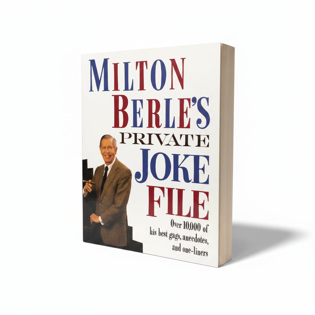 Milton Berle's Private Joke File Over 10,000 of His Best Gags, Anecdotes, and One-Liners