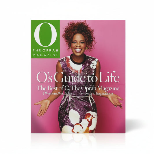 O's Guide to Life The Best of O, The Oprah Magazine (Wisdom, Wit, Advice, Interviews and Inspiration)