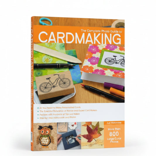 The Complete Photo Guide to Cardmaking More Than 800 Large Color Photos