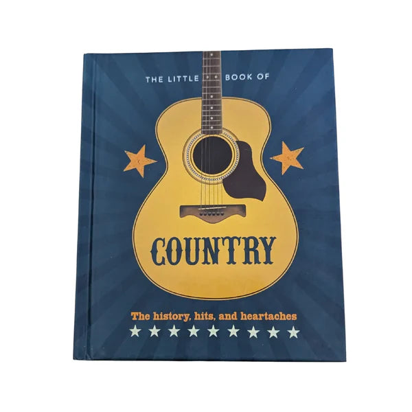 The Little Book of Country The Music's History, Hits, and Heartaches