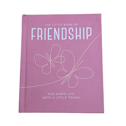 The Little Book of Friendship For When Life Gets a Little Tough