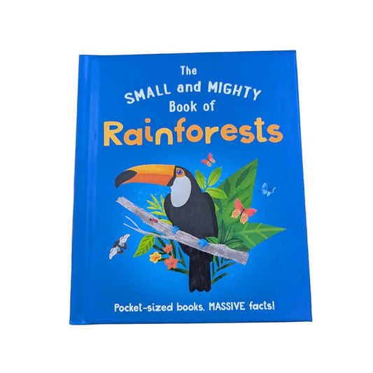 The Small and Mighty Book of Rainforests Pocket-Sized Books, Massive Facts!