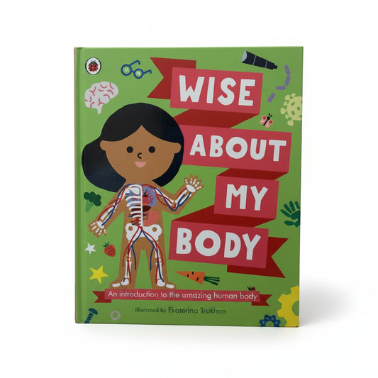 Wise about My Body An Introduction to the Human Body
