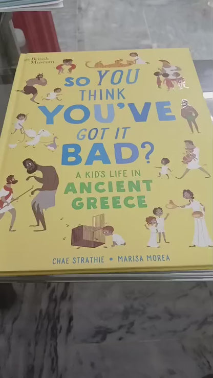 So You Think You've Got It Bad? A Kid's Life in Ancient Greece