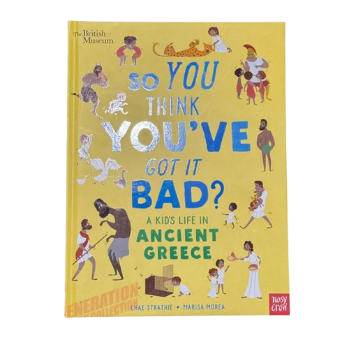 So You Think You've Got It Bad? A Kid's Life in Ancient Greece