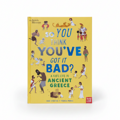 So You Think You've Got It Bad? A Kid's Life in Ancient Greece